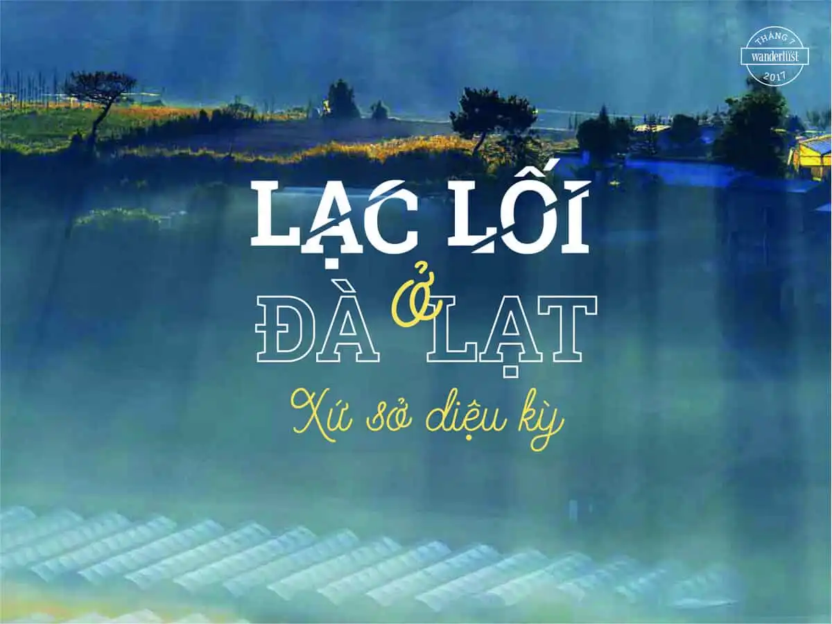 Tạp chí du lịch Wanderlust Tips tháng 7/2017: Đi để trở về 6 tap chi du lich wanderlust tips thang 7 2017 di de tro ve 3