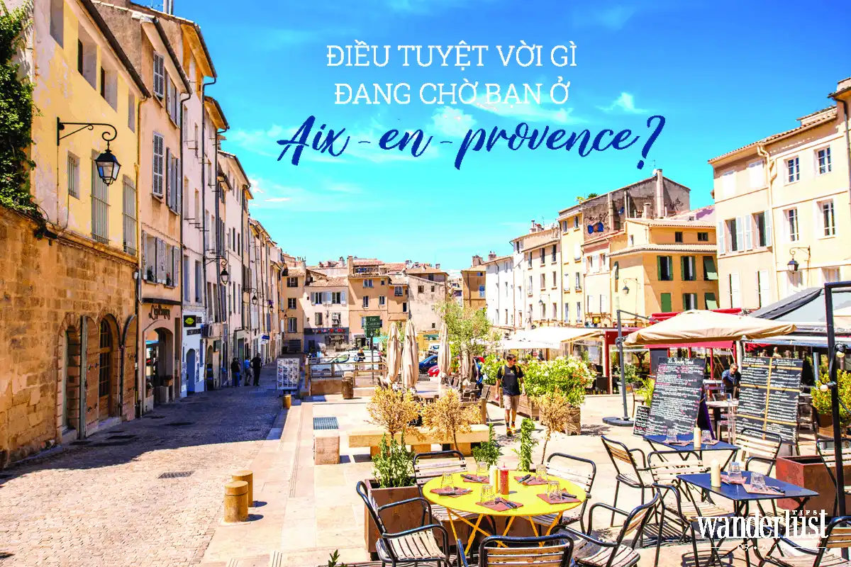 Tạp chí du lịch Wanderlust Tips Điều tuyệt vời gì đang chờ bạn ở Aix-en-Provence