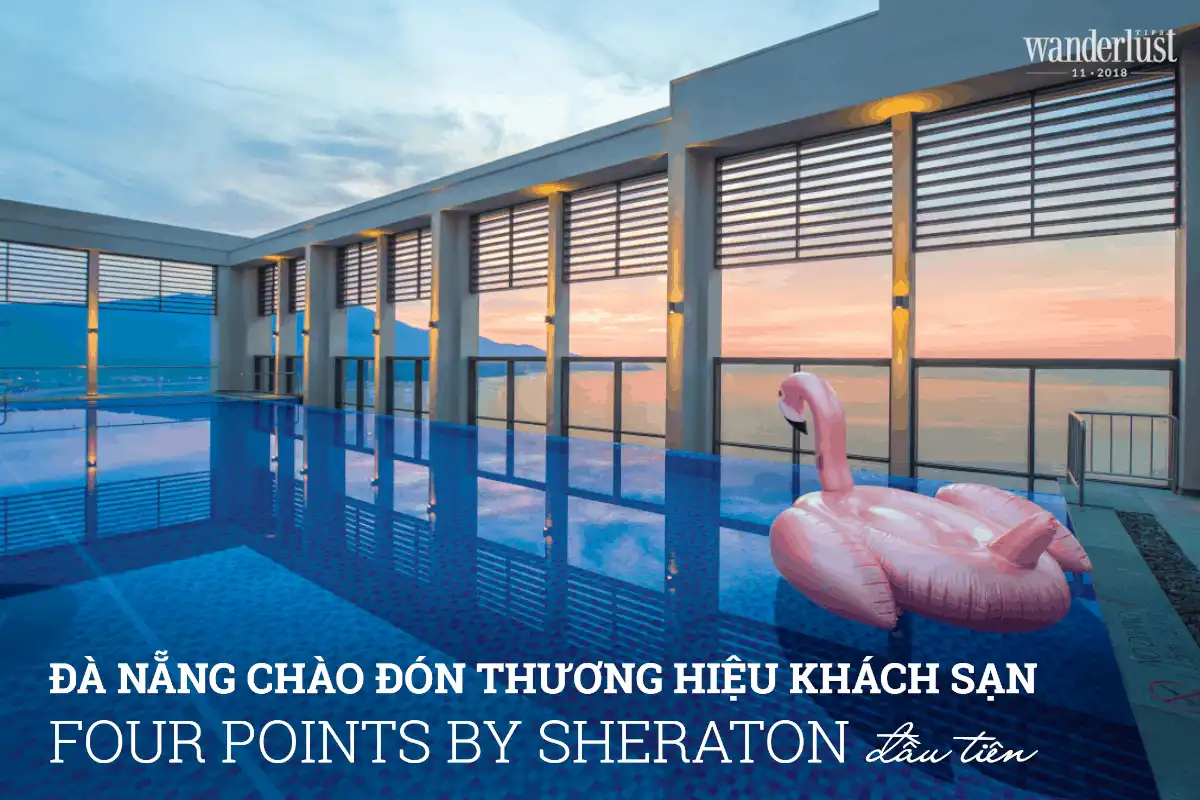 Đà Nẵng đón chào thương hiệu khách sạn Four Points By Sheraton đầu tiên 5 Tạp chí du lịch Wanderlust Tips Đà Nẵng đón chào thương hiệu khách sạn Four Points By Sheraton Danang đầu tiên