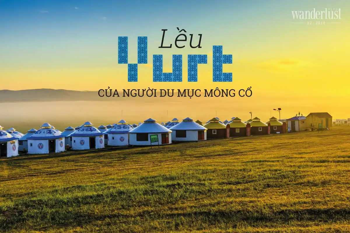 Tạp chí Wanderlust Tips tháng 12: Xu hướng Glamping 7 Tạp chí Du lịch Wanderlust Tips Lều Yurt của người du mục Mông Cổ - văn hóa