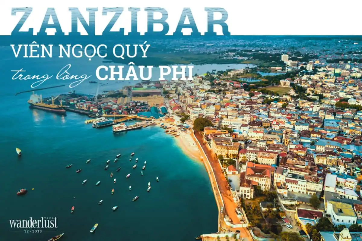 Tạp chí Wanderlust Tips tháng 12: Xu hướng Glamping 8 Tạp chí Du lịch Wanderlust Tips Zanziba Viên ngọc quý giữa lòng châu Phi - điểm đến