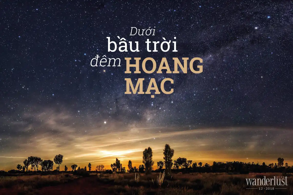 Tạp chí Wanderlust Tips tháng 12: Xu hướng Glamping 9 Tạp chí Du lịch Wanderlust Tips Dưới bầu trời đêm hoang mạc - khám phá