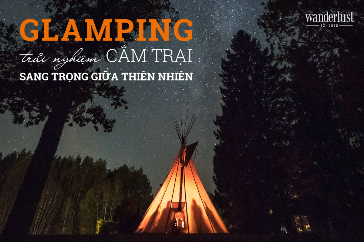 Glamping: Trải nghiệm cắm trại sang trọng giữa thiên nhiên 5 Tạp chí Du lịch Wanderlust Tips Glamping: Trải nghiệm cắm trại sang trọng giữa thiên nhiên - Xu hướng