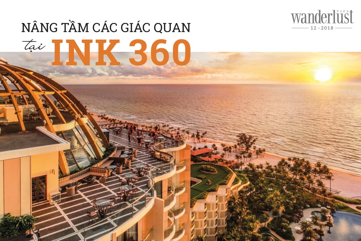 Tạp chí Du lịch Wanderlust Tips Nâng tầm các giác quan tại INK 360, Phú Quốc