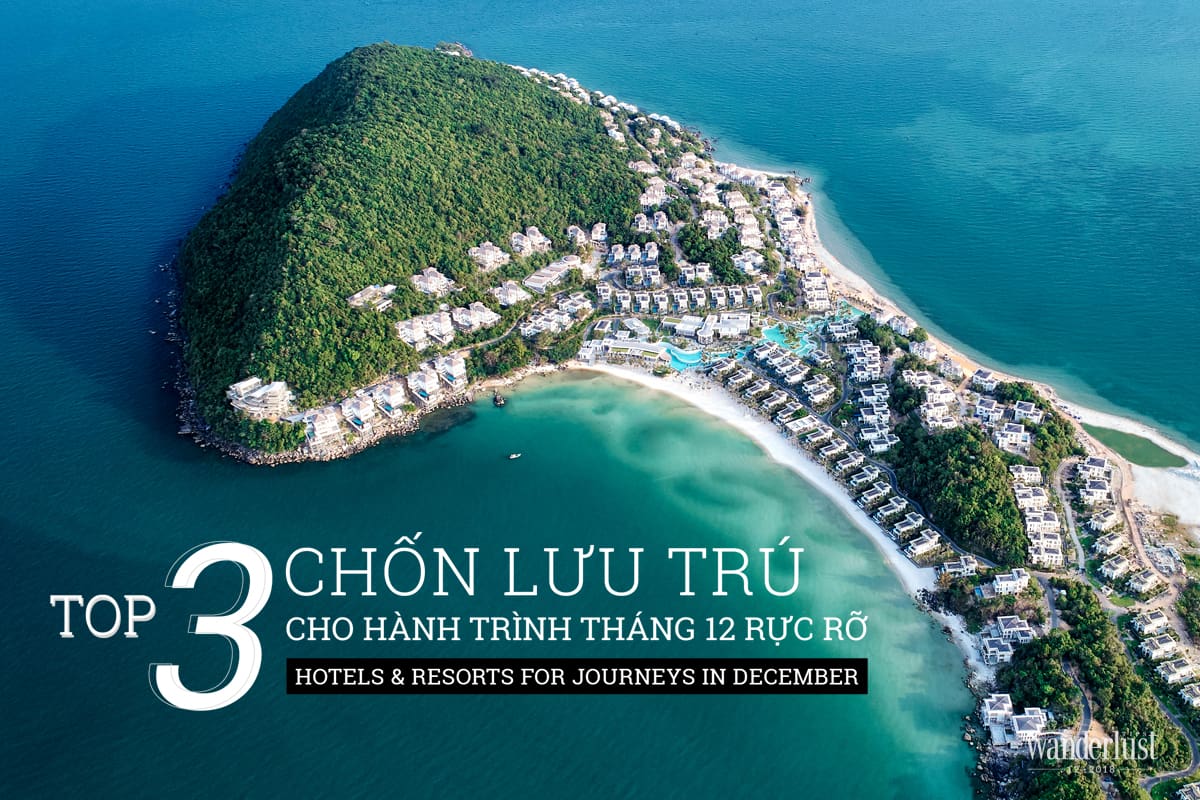 Tạp chí Du lịch Wanderlust Tips Top 3 chốn lưu trú cho hành trình tháng 12 rực rỡ - hotels & resorts