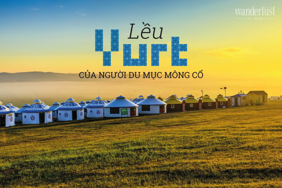 Tạp chí Du lịch Wanderlust Tips Độc đáo lều Yurt của người du lục Mông Cổ - văn hóa