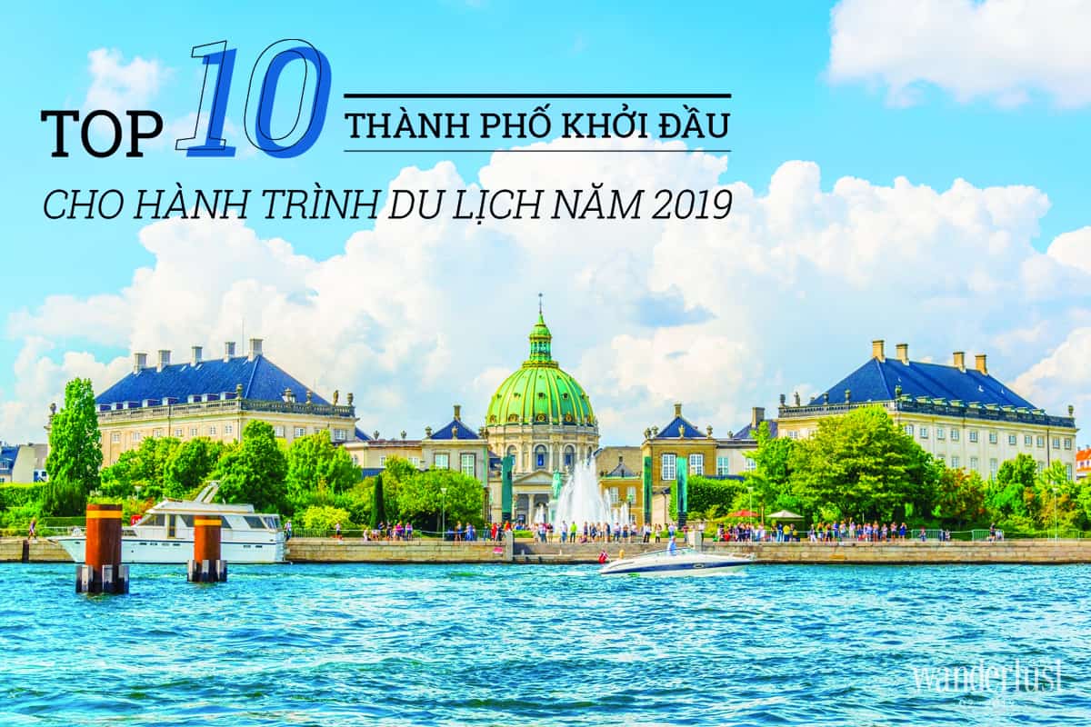 Tạp chí Du lịch Wanderlust Tips Top 10 thành phố khởi đầu cho hành trình du lịch năm 2019 - điểm đến hấp dẫn