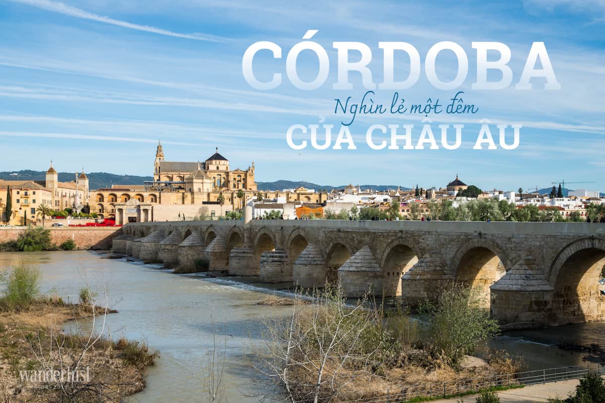 Tạp chí Du lịch Wanderlust Tips Córdoba, ngìn lẻ một đêm của châu Âu