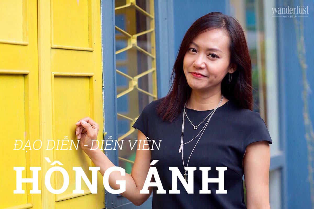 Tạp chí Du lịch Wanderlust Tips Trò chuyện cùng đạo diễn – diễn viên Hồng Ánh