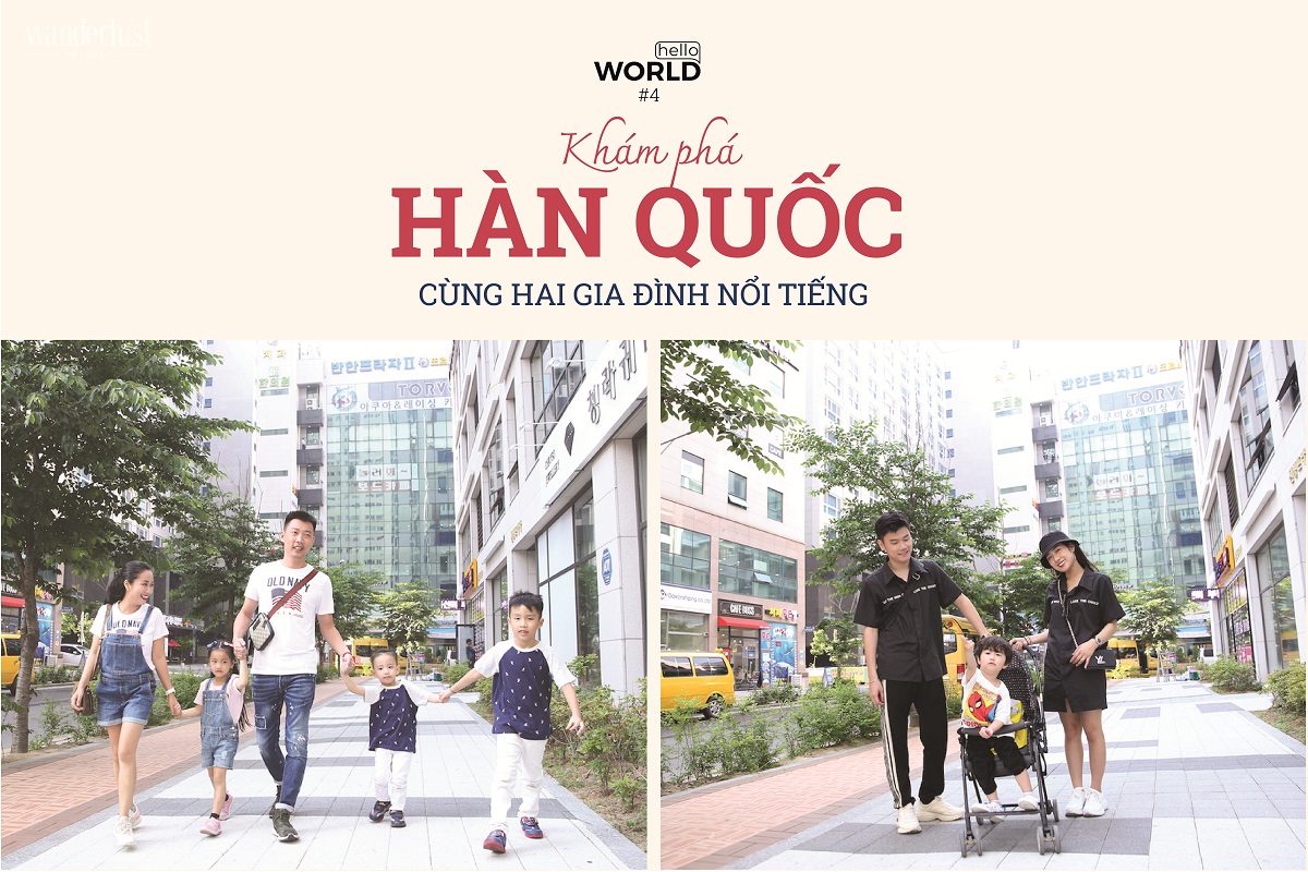 Tạp chí Du lịch Wanderlust Tips Hello World #4: Khám phá Hàn Quốc cùng hai gia đình nổi tiếng - đối thoại