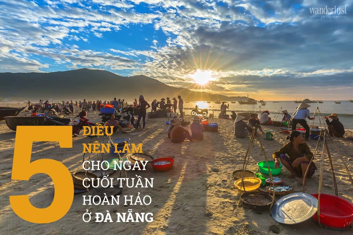 Wanderlust Tips 5 dieu nen lam cho ngay cuoi tuan hoan hao o da nang 05