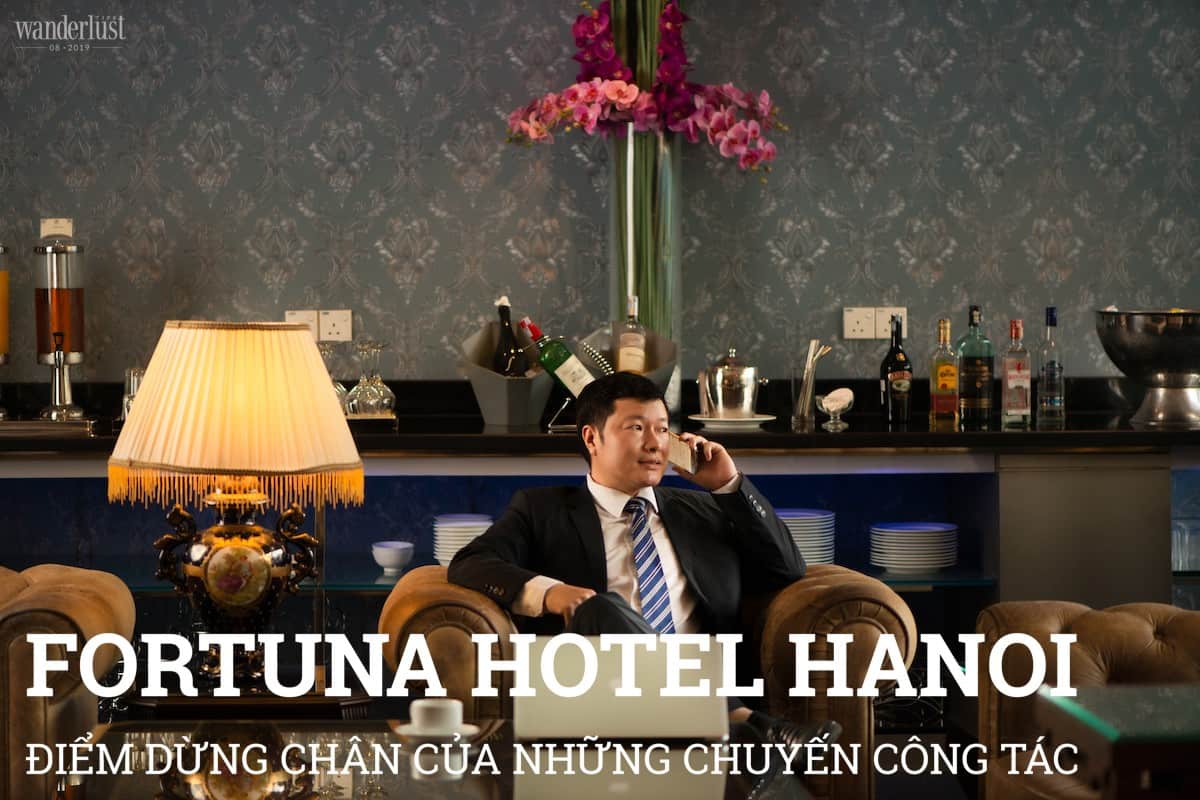 Tạp chí Du lịch Wanderlust Tips Fortuna Hotel Hanoi: Điểm dừng chân của các chuyến công tác