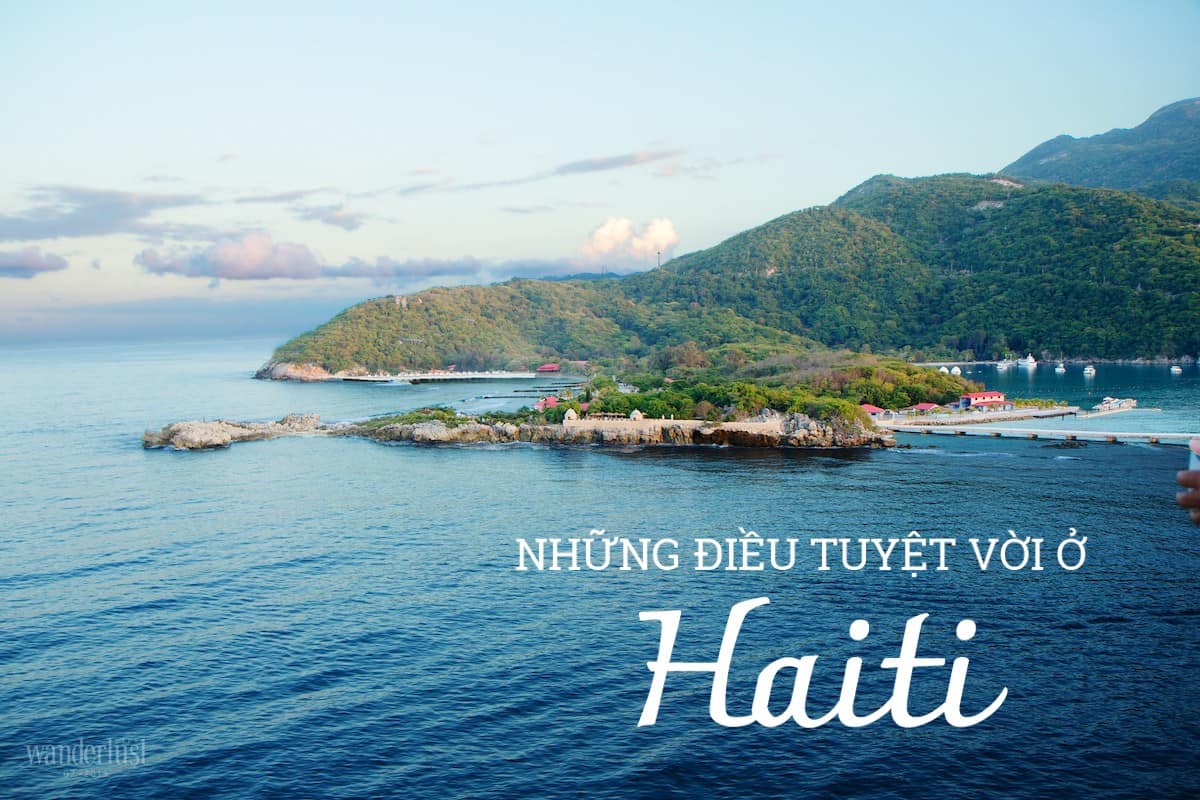 Tạp chí Du lịch Wanderlust Tips Những điều tuyệt vời ở Haiti - khám phá