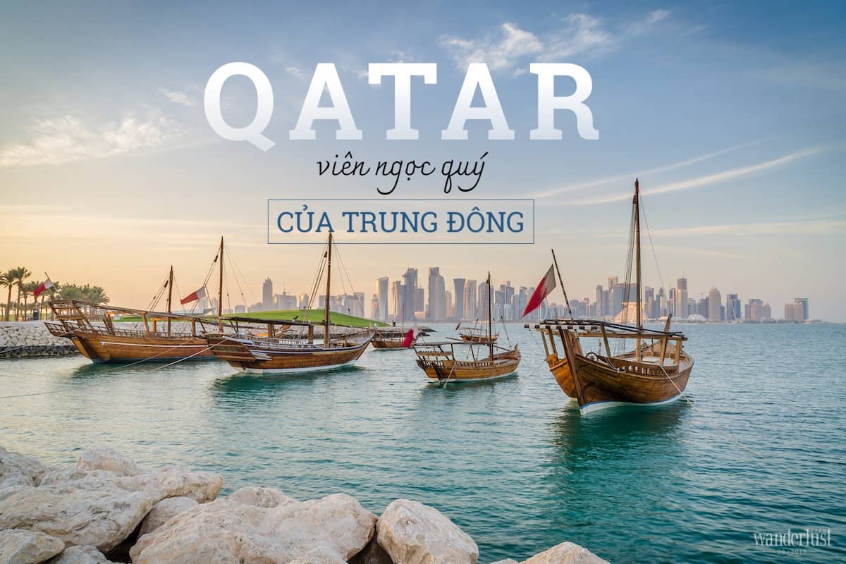 Qatar: Viên ngọc quý của Trung Đông 5 Wanderlust Tips qatar vien ngoc quy cua trung dong 14