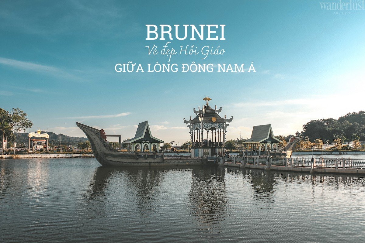 Brunei: Vẻ đẹp Hồi giáo giữa lòng Đông Nam Á 5 Tạp chí Du lịch Wanderlust Tips | Brunei: Vẻ đẹp Hồi giáo giữa lòng Đông Nam Á