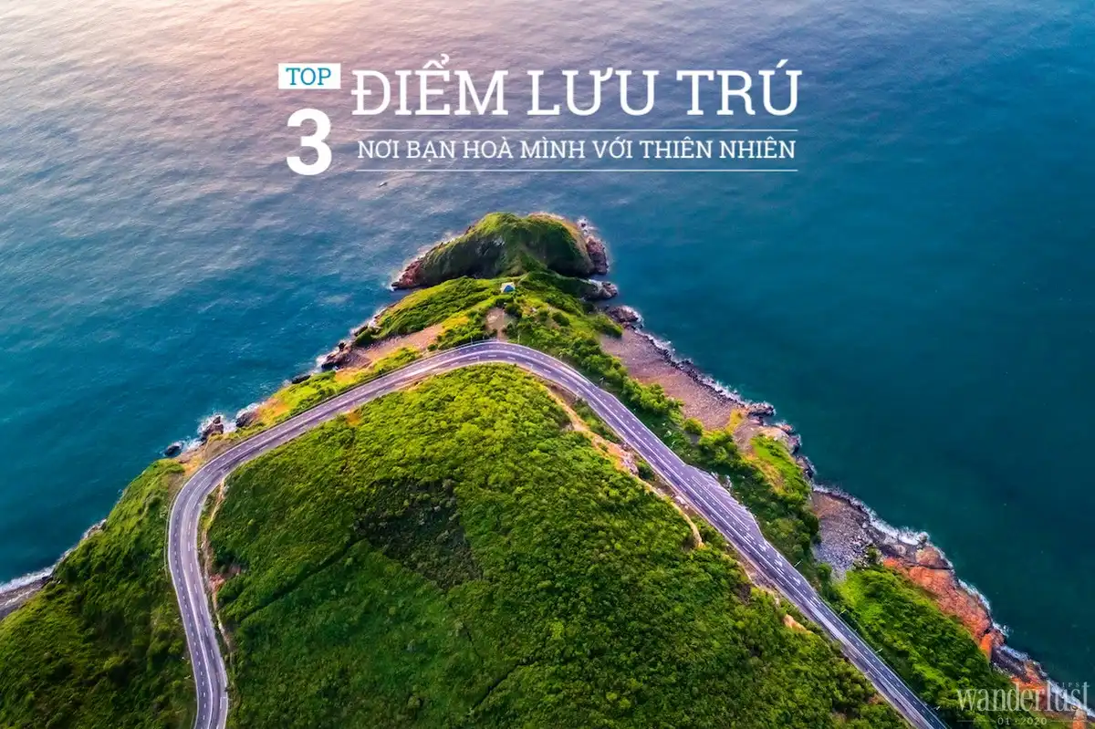 Tạp chí Du lịch Wanderlust Tips | Top 3 điểm lưu trú nơi bạn hòa mình với thiên nhiên