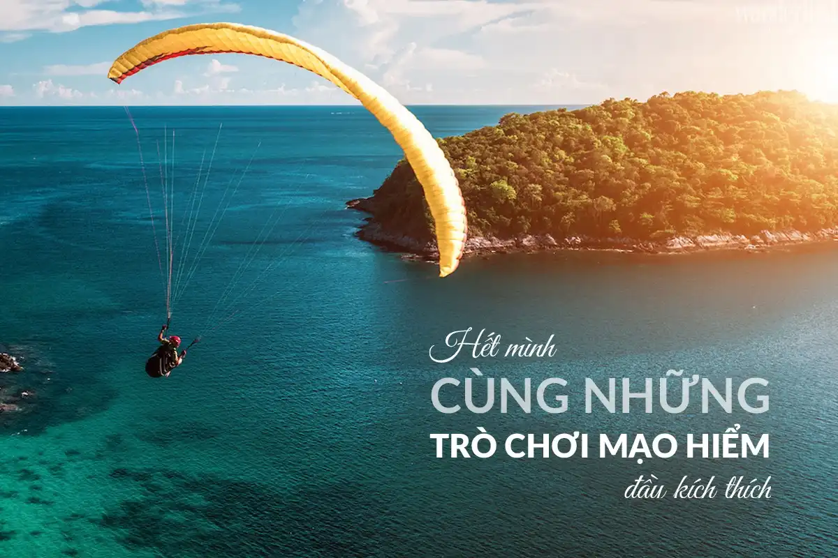 Tạp chí Du lịch Wanderlust Tips | Hết mình cùng những trò chơi mạo hiểm đầy kích thích