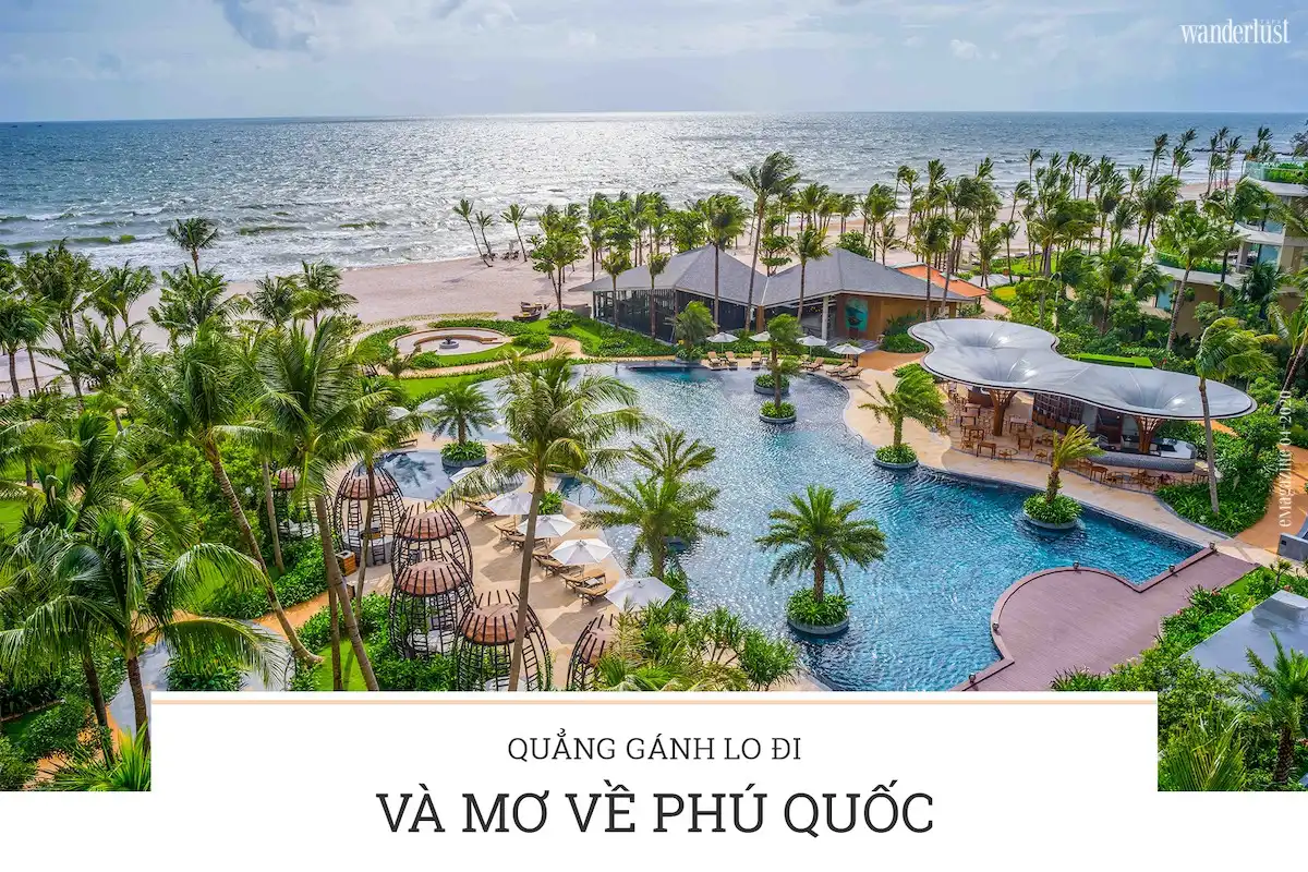 Tạp chí Du lịch Wanderlust Tips | Quẳng gánh lo đi và mơ về Phú Quốc