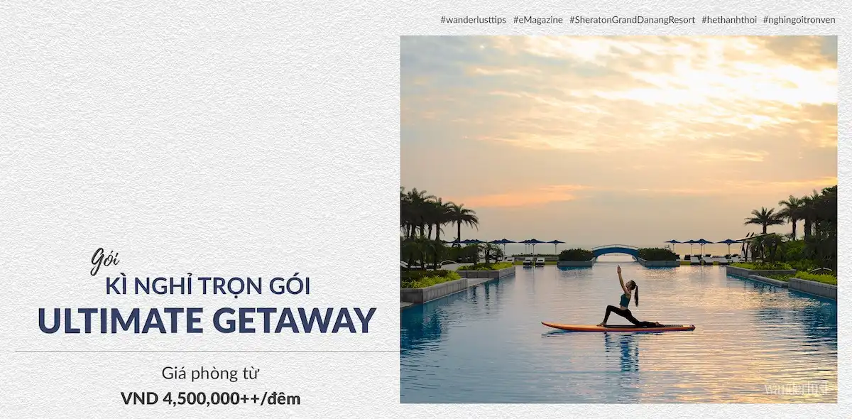 Tạp chí Du lịch Wanderlust Tips | “Hè thảnh thơi, nghỉ ngơi trọn vẹn” tại Sheraton Grand Đà Nẵng