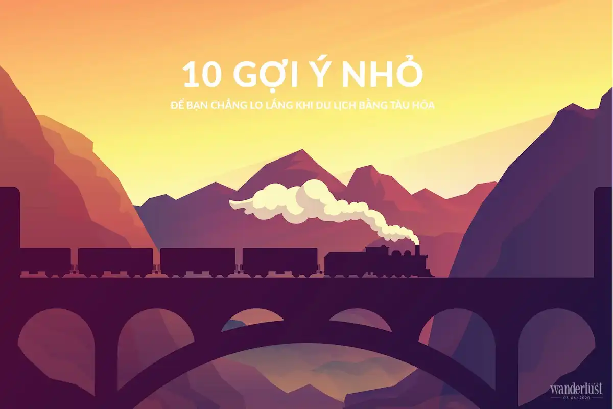 Tạp chí Du lịch Wanderlust Tips | 10 gợi ý nhỏ để bạn chẳng lo lắng khi du lịch bằng tàu hỏa
