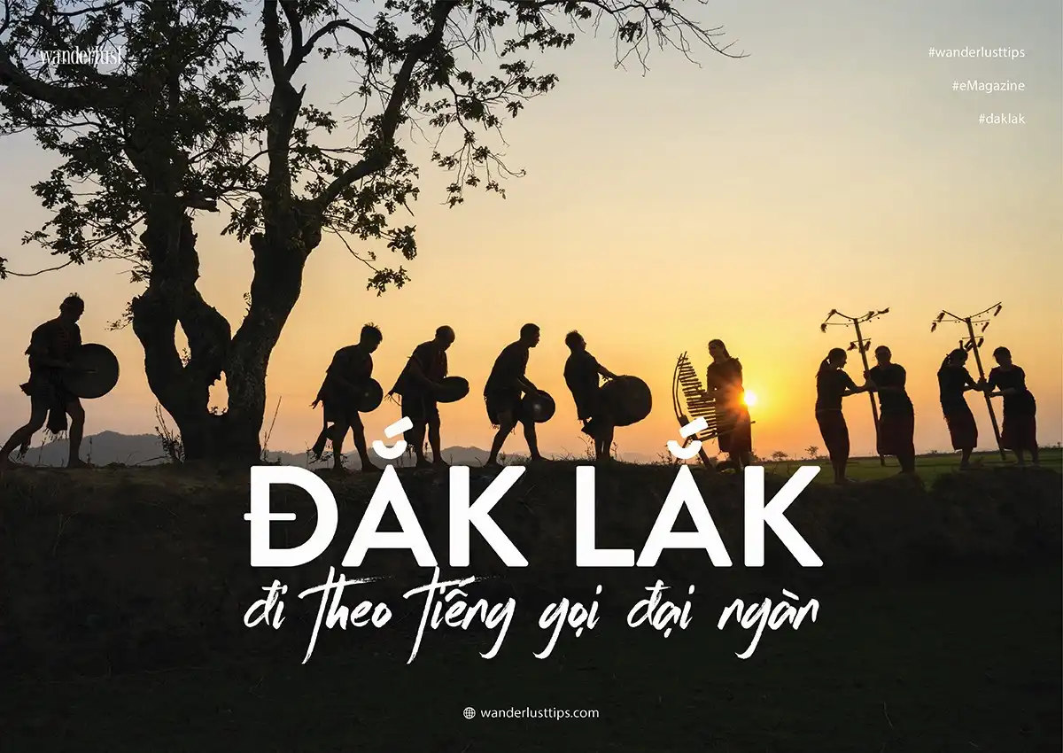 Tạp chí Du lịch Wanderlust Tips | Đắk Lắk: Đi theo tiếng gọi đại ngàn