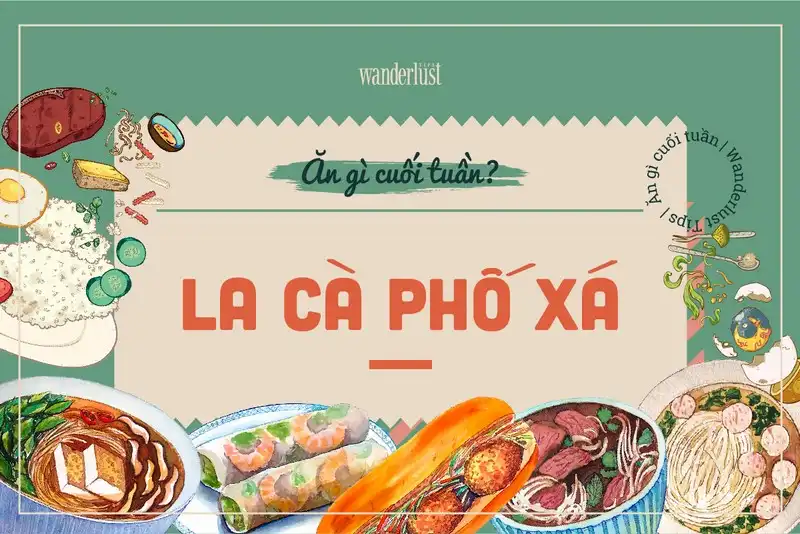 Tạp chí Du lịch Wanderlust Tips | Ăn gì cuối tuần: La cà phố xá
