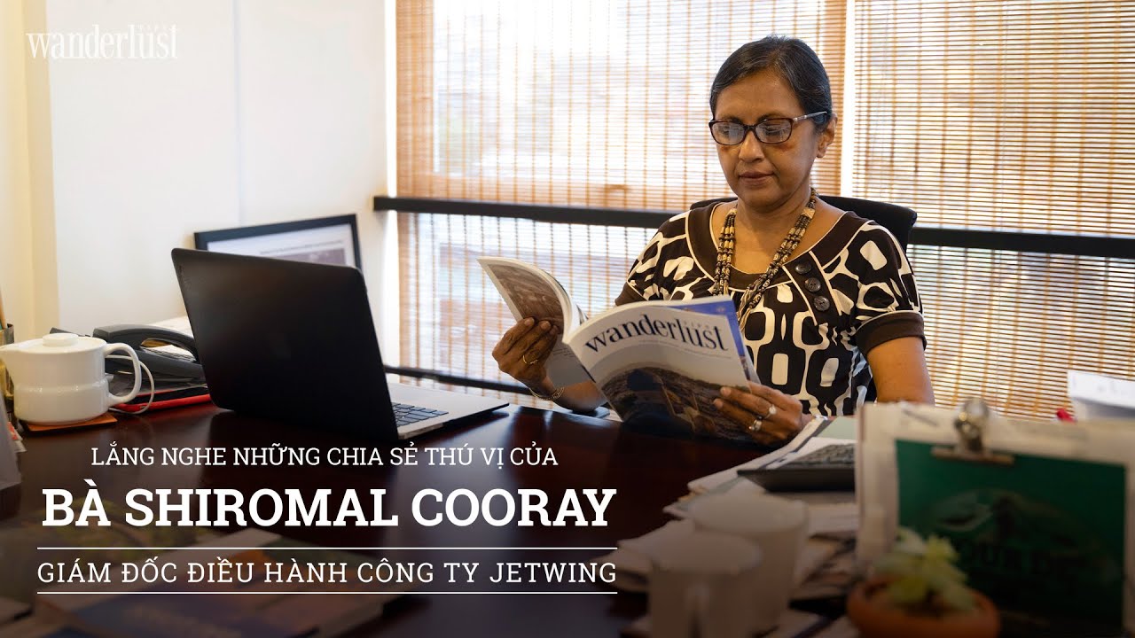 Trò chuyện cùng bà Shiromal Cooray – Giám đốc điều hành công ty du lịch Jetwing (Sri Lanka)