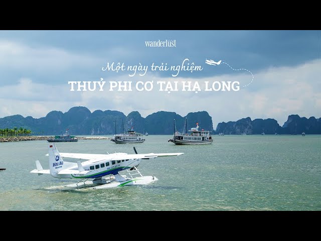 Trải nghiệm Thuỷ phi cơ trên Vịnh Hạ Long | Wanderlust Tips
