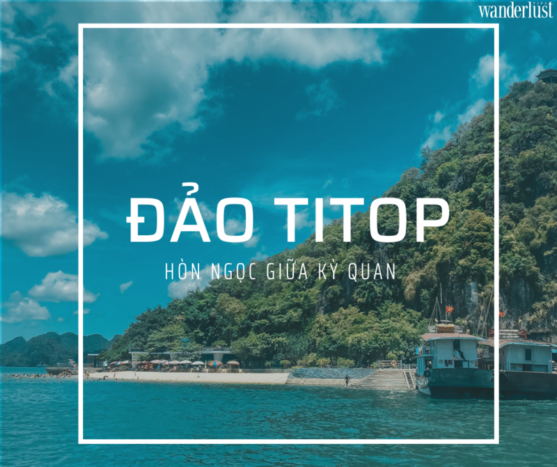 Đảo Titop, hòn ngọc xanh giữa vịnh Hạ Long | Wanderlust Tips