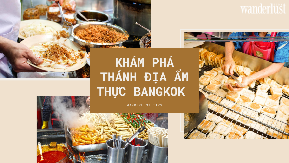 Len lich kham pha thanh dia am thuc bangkok he nay