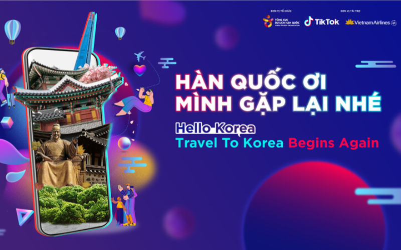 Tổng cục du lịch Hàn Quốc tại Việt Nam (KTO) tổ chức chiến dịch Hello Korea trên TikTok Tổng cục du lịch Hàn Quốc tại Việt Nam (KTO) tổ chức chiến dịch Hello Korea trên TikTok
