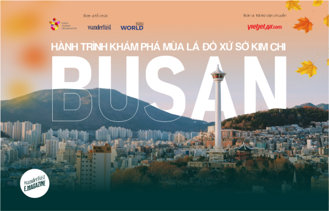 Hello World #10: Busan - Hành trình khám phá lá đỏ xứ sở kim chi 5 Hello World 10: Busan - Hành trình khám phá lá đỏ xứ sở kim chi