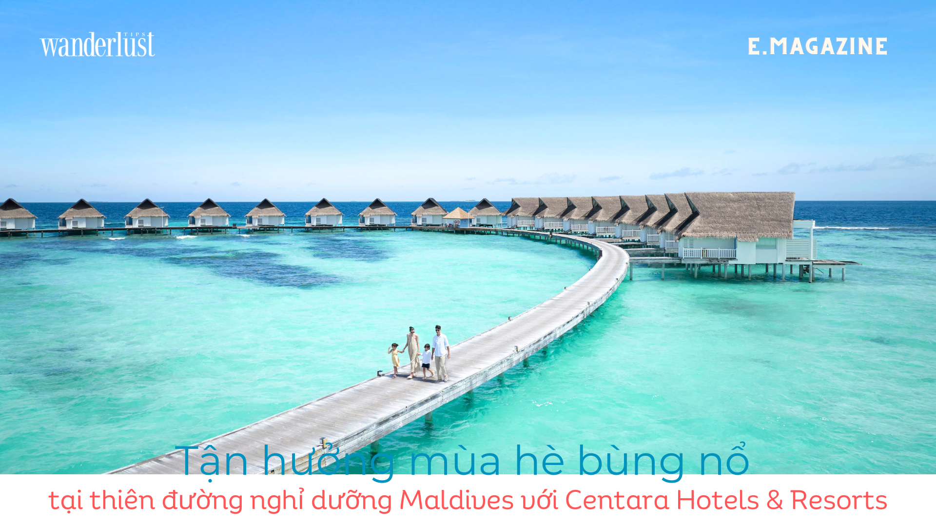 Tận hưởng mùa hè bùng nổ tại thiên dường nghỉ dưỡng Maldives với Centara Hotels Resorts 1