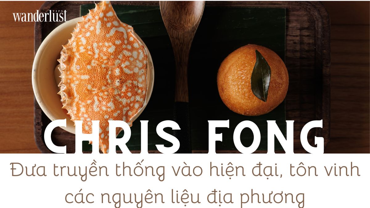 Chris Fong Dua truyen thong vao hien dai ton vinh cac nguyen lieu dia phuong