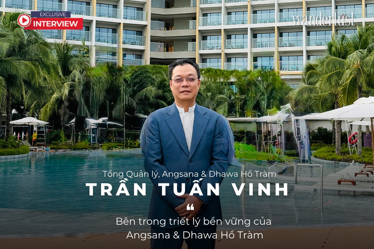 Trần Tuấn Vinh: Bên trong triết lý bền vững của Angsana & Dhawa Hồ Tràm