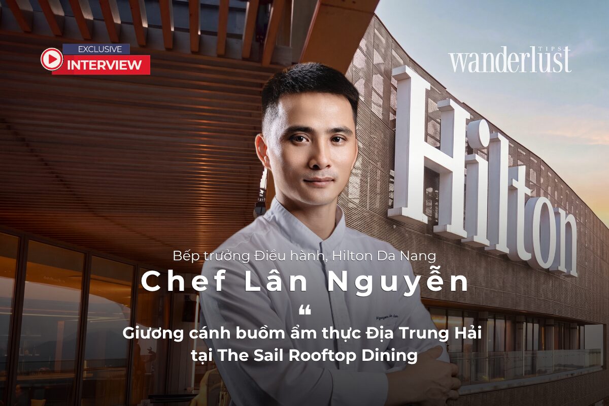 Chef Lân Nguyễn: Giương cánh buồm ẩm thực Địa Trung Hải tại The Sail Rooftop Dining